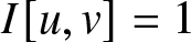 dollar sign upper I left bracket u comma v right bracket equals 1 dollar sign