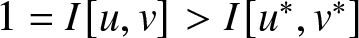 dollar sign 1 equals upper I left bracket u comma v right bracket greater than upper I left bracket u asterisk comma v asterisk right bracket dollar sign