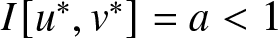 dollar sign upper I left bracket u asterisk comma v asterisk right bracket equals a less than 1 dollar sign