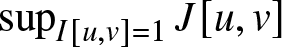 dollar sign supI left bracket u comma v right bracket equals 1 upper J left bracket u comma v right bracket dollar sign