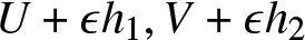 dollar sign upper U plus epsilon h 1 comma upper V plus epsilon h 2 dollar sign