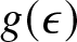 dollar sign g left parenthesis epsilon right parenthesis dollar sign