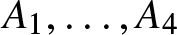 dollar sign upper A 1 comma ellipsis comma upper A 4 dollar sign