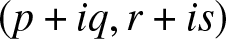 dollar sign left parenthesis p plus iq comma r plus is right parenthesis dollar sign