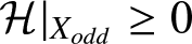 dollar sign script upper H vertical bar Xodd greater than or equals 0 dollar sign