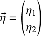 dollar sign eta right arrow equals left parenthesis eta 1 eta 2 right parenthesis dollar sign