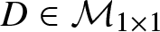 dollar sign upper D element of script upper M 1 times 1 dollar sign