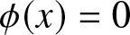 dollar sign phi left parenthesis x right parenthesis equals 0 dollar sign
