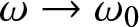 dollar sign omega right arrow omega 0 dollar sign