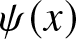 dollar sign psi left parenthesis x right parenthesis dollar sign