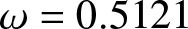 dollar sign omega equals 0.5121 dollar sign