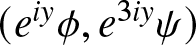 dollar sign left parenthesis eiy phi comma e 3 iy psi right parenthesis dollar sign