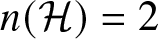 dollar sign n left parenthesis upper H right parenthesis equals 2 dollar sign