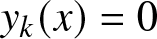 dollar sign yk left parenthesis x right parenthesis equals 0 dollar sign