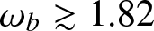 dollar sign omega b greater than rsim 1.82 dollar sign