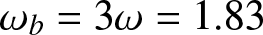 dollar sign omega b equals 3 omega equals 1.83 dollar sign