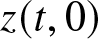 dollar sign z left parenthesis t comma 0 right parenthesis dollar sign