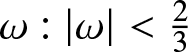 dollar sign omega colon vertical bar omega vertical bar less than 23 dollar sign
