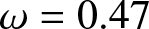 dollar sign omega equals 0.47 dollar sign