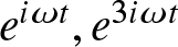 dollar sign ei omega t comma e 3 i omega t dollar sign