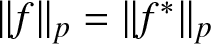 dollar sign double vertical bar f double vertical bar p equals double vertical bar f asterisk double vertical bar p dollar sign