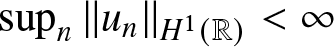 dollar sign supn double vertical bar un double vertical bar upper H 1 left parenthesis double struck upper R right parenthesis less than infinity dollar sign