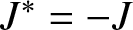 dollar sign upper J asterisk equals minus upper J dollar sign