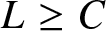 dollar sign upper L greater than or equals upper C dollar sign