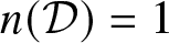 dollar sign n left parenthesis script upper D right parenthesis equals 1 dollar sign