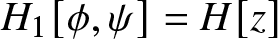 dollar sign upper H 1 left bracket phi comma psi right bracket equals upper H left bracket z right bracket dollar sign