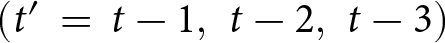 dollar sign left parenthesis t prime equals t minus 1 comma t minus 2 comma t minus 3 right parenthesis dollar sign