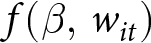 dollar sign f left parenthesis beta comma wit right parenthesis dollar sign