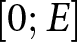 dollar sign left bracket 0 semicolon upper E right bracket dollar sign