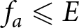 dollar sign fa less than or slanted equals upper E dollar sign