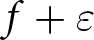 dollar sign f plus epsilon dollar sign