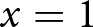 dollar sign x equals 1 dollar sign