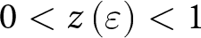 dollar sign 0 less than z left parenthesis epsilon right parenthesis less than 1 dollar sign
