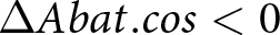 dollar sign upper Delta Abat period cosine less than 0 dollar sign