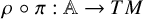 rho backslash hspace 0.1 m m ring backslash hspace 0.1 m m pi colon double struck upper A right arrow upper T upper M