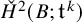 check upper H squared left parenthesis upper B semicolon t Superscript k Baseline right parenthesis