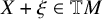 upper X plus xi element of double struck upper T upper M