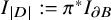 upper I Subscript StartAbsoluteValue upper D EndAbsoluteValue Baseline colon equals pi Superscript asterisk Baseline upper I Subscript partial differential upper B Baseline