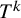 upper T Superscript k
