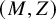 left parenthesis upper M comma upper Z right parenthesis