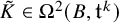 upper K overtilde element of upper Omega squared left parenthesis upper B comma t Superscript k Baseline right parenthesis