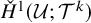check upper H Superscript 1 Baseline left parenthesis script upper U semicolon upper T Superscript k Baseline right parenthesis