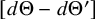 d upper Theta minus d upper Theta prime