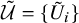 script upper U overtilde equals StartSet upper U Subscript i Baseline overtilde EndSet