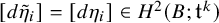 d eta Subscript i Baseline overtilde equals d eta Subscript i Baseline element of upper H squared left parenthesis upper B semicolon t Superscript k Baseline right parenthesis