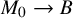 upper M 0 right arrow upper B